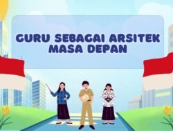Guru sebagai Arsitek Masa Depan