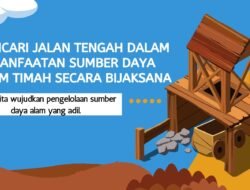 Mencari Jalan Tengah dalam Pemanfaatan Sumber Daya Alam Timah Secara Bijaksana