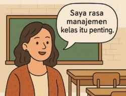 Lebih dari Sekadar Tugas: Peran Guru dalam Menghidupkan Suasana Kelas